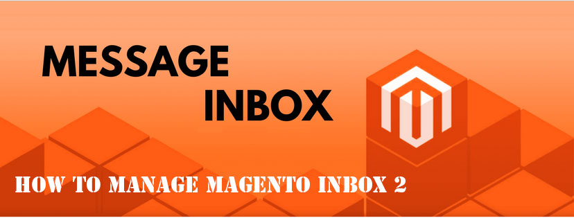 How to manage Magento inbox 2