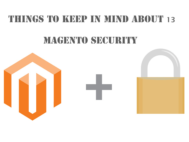 13 things to keep in mind about Magento security
